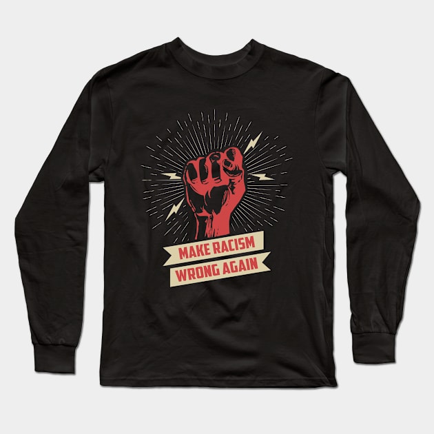 Make Racism Wrong Again T Shirt, Anti Racism T Shirt, Anti Racism Shirt, Anti Racist Shirt, Equality for All, Stop Racism Long Sleeve T-Shirt by RRADesign